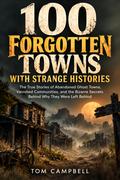 100 Forgotten Towns With Strange Histories