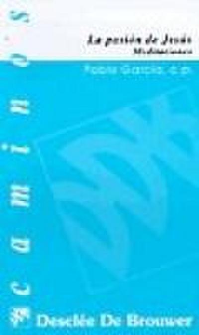 La pasión de Jesús : meditaciones