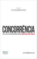 Concorrência: um olhar contemporâneo sobre condutas unilaterais