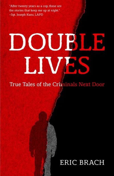 Double Lives: True Tales of the Criminals Next Door (a True Crime Book, Serial Killers, for Fans of Cold Case Files or If You Tell)
