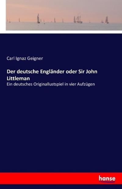 Der deutsche Engländer oder Sir John Littleman