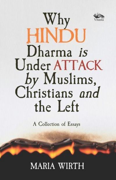 Why Hindu Dharma is Under Attack by Muslims, Christians and the Left