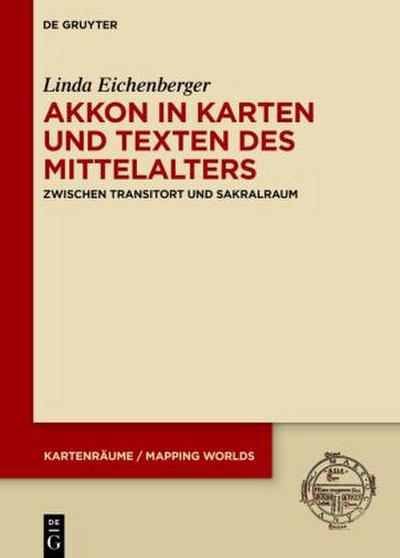 Akkon in Karten und Texten des Mittelalters