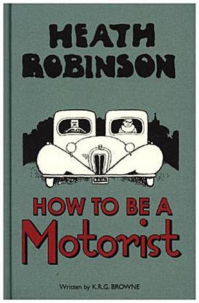 Heath Robinson: How to be a Motorist