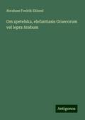 Om spetelska, elefantiasis Graecorum vel lepra Arabum