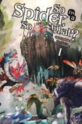 So I’m a Spider, So What?, Vol. 1 (Light Novel)