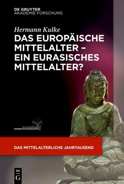 Das europäische Mittelalter - ein eurasisches Mittelalter?