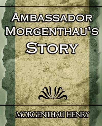 Ambassador Morgenthau’s Story