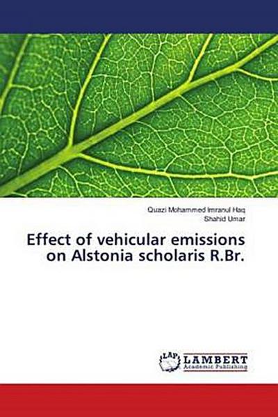 Effect of vehicular emissions on Alstonia scholaris R.Br.