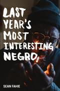 Last Year’s Most Interesting Negro