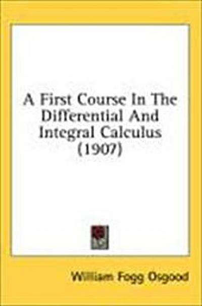 A First Course In The Differential And Integral Calculus (1907)
