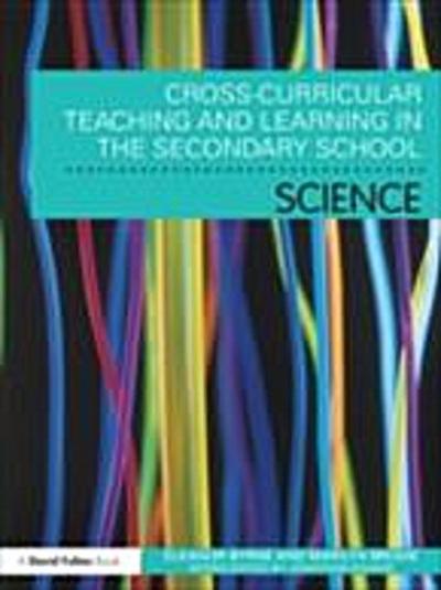 Cross Curricular Teaching and Learning in the Secondary School... Science