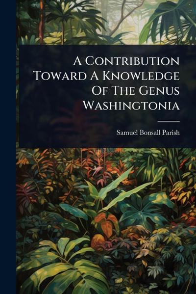 A Contribution Toward A Knowledge Of The Genus Washingtonia