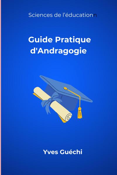 Guide Pratique d’Andragogie (Sciences de l’éducation, #1)
