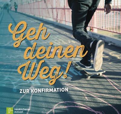 Geh deinen Weg!: Zur Konfirmation