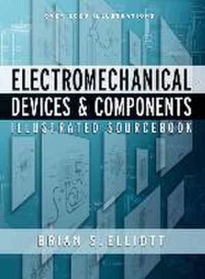 Electromechanical Devices & Components Illustrated Sourcebook