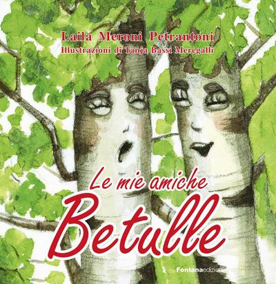 Meroni Petrantoni, L: Mie amiche betulle