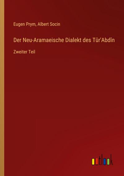 Der Neu-Aramaeische Dialekt des Tûr’Abdîn