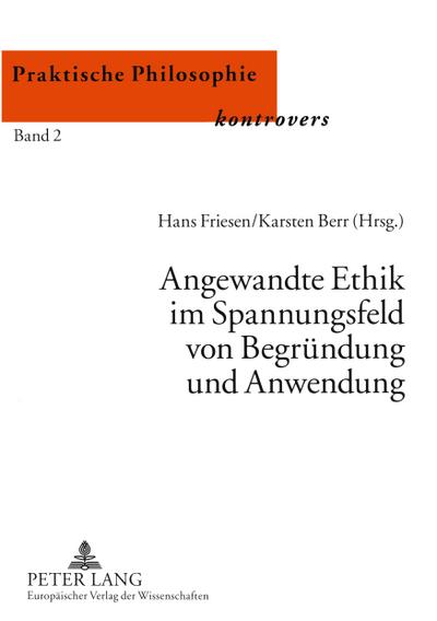 Angewandte Ethik im Spannungsfeld von Begründung und Anwendung