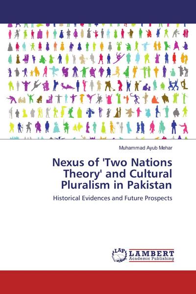 Nexus of ’Two Nations Theory’ and Cultural Pluralism in Pakistan