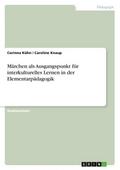 Märchen als Ausgangspunkt für interkulturelles Lernen in der Elementarpädagogik