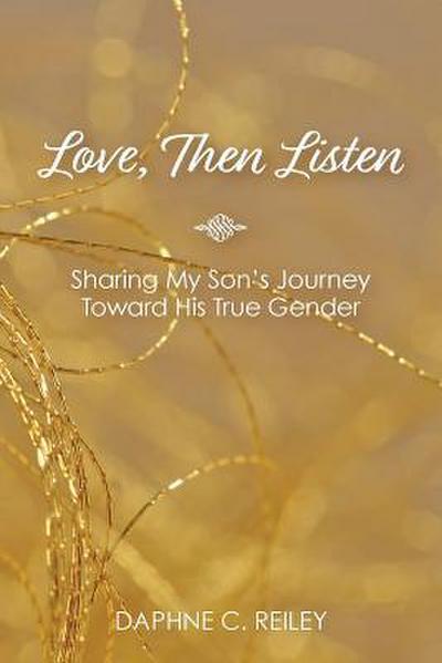 Love, Then Listen: Sharing My Son’s Journey Toward His True Gender
