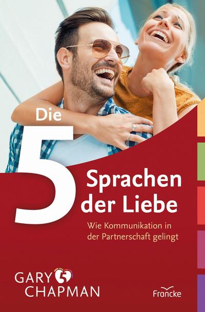 Die fünf Sprachen der Liebe - Wie Kommunikation in der Partnerschaft gelingt