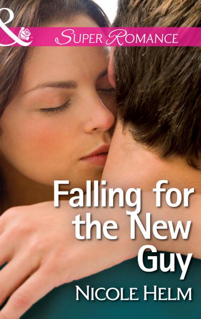 Helm, N: Falling For The New Guy (Mills & Boon Superromance)