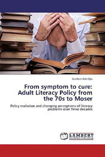 From symptom to cure: Adult Literacy Policy from the 70s to Moser