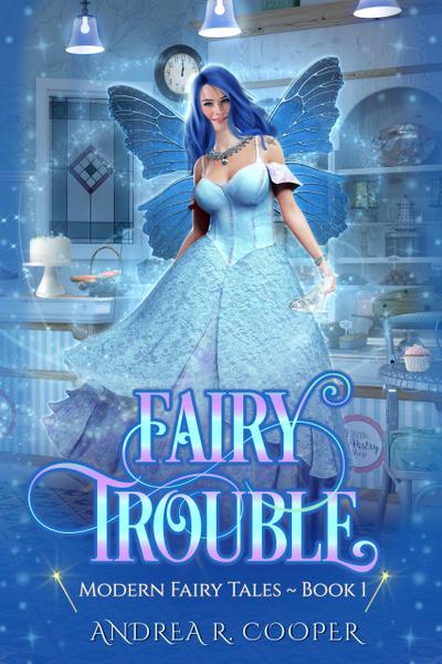 Fairy Trouble (Modern Fairytales, #1)