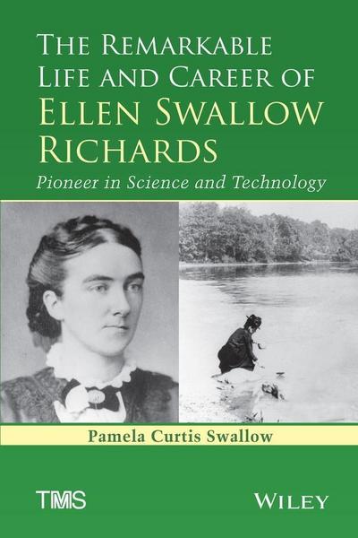 The Remarkable Life and Career of Ellen Swallow Richards
