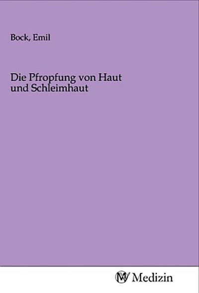 Die Pfropfung von Haut und Schleimhaut