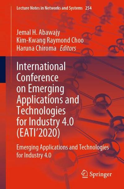 International Conference on Emerging Applications and Technologies for Industry 4.0 (EATI2020)