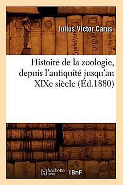 Histoire de la Zoologie, Depuis l’Antiquité Jusqu’au XIXe Siècle (Éd.1880)