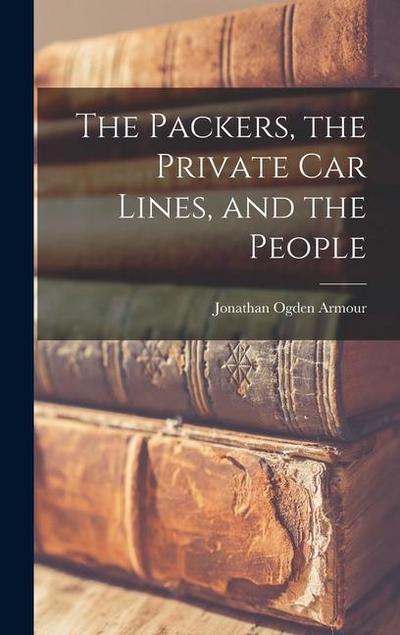 The Packers, the Private Car Lines, and the People