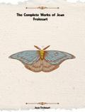 The Complete Works of Jean Froissart
