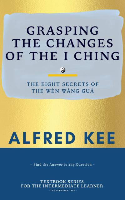 Grasping The Changes Of The I Ching (WWG Textbook Series, #2)