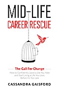 Mid-Life Career Rescue: The Call for Change (Midlife Career Rescue, #1)