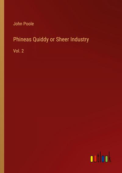 Phineas Quiddy or Sheer Industry