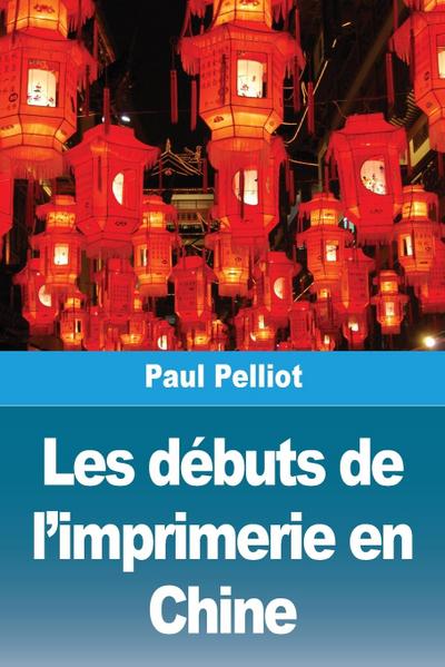 Les débuts de l’imprimerie en Chine