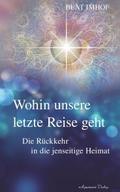 Wohin unsere letzte Reise geht: Die Rückkehr in di