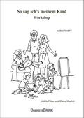 So sag ich’s meinem Kind - Workshop