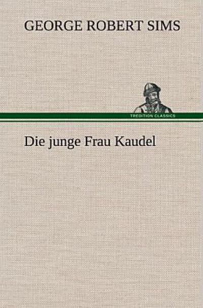 Die junge Frau Kaudel