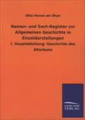 Namen- Und Sach-Register Zur Allgemeinen Geschichte in Einzeldarstellungen: I. Hauptabteilung: Geschichte des Altertums