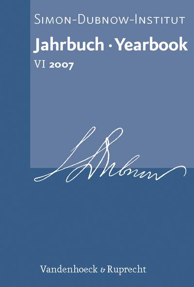 Jahrbuch des Simon-Dubnow-Instituts. Simon Dubnow Institute Yearbook. Bd.6/2007