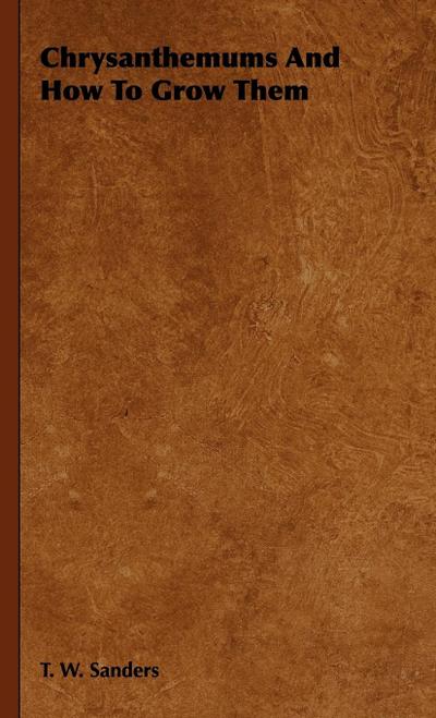 Chrysanthemums and How to Grow Them