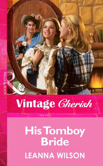 Wilson, L: His Tomboy Bride (Mills & Boon Vintage Cherish)