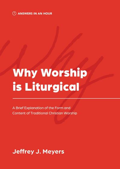 Why Worship is Liturgical