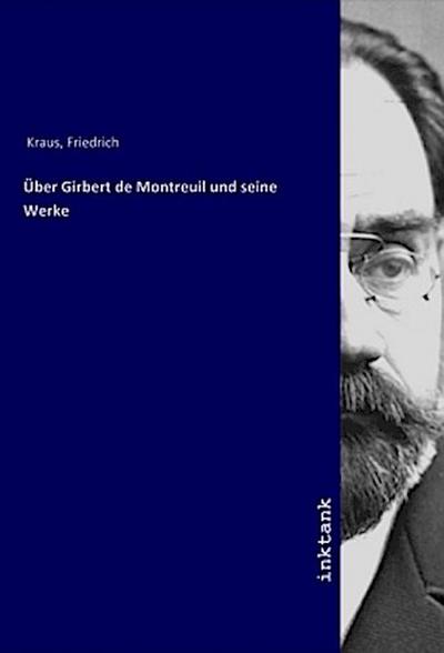 Über Girbert de Montreuil und seine Werke - Friedrich Kraus