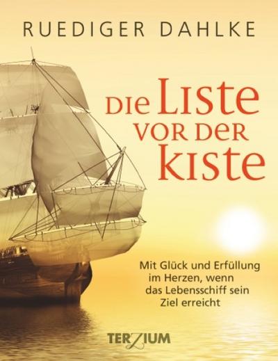 Die Liste vor der Kiste: Mit Glück und Erfüllung im Herzen, wenn das Lebensschiff sein Ziel erreicht